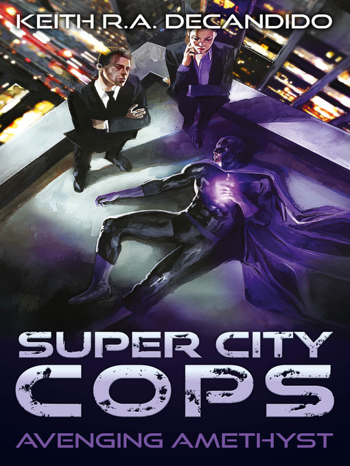 Title details for Super City Cops--Avenging Amethyst by Keith R.A. DeCandido - Available